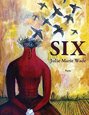 Interview: Julie Marie Wade Author of Six