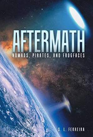 Interview: S.L. Ferreira Author of Aftermath: Nomads, Pirates, and Frogfaces