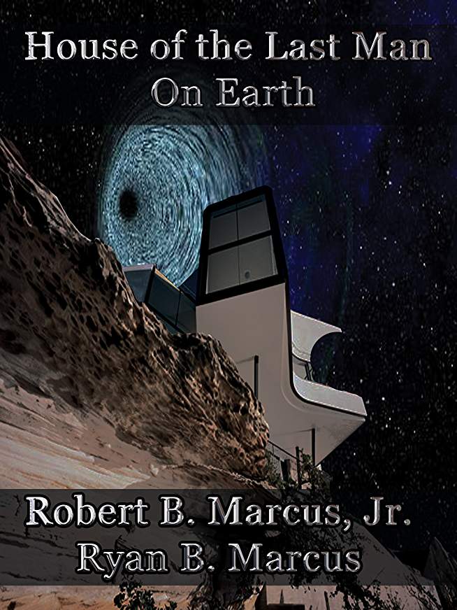 Excerpt: House of the Last Man on Earth  by Robert B. Marcus, Jr. and Ryan B. Marcus