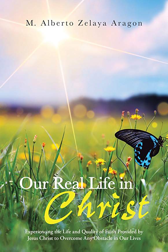 Excerpt: Our Real Life in Christ by M. Alberto Zelaya Aragon