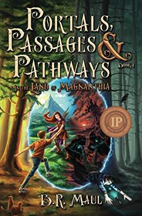 Excerpt: Portals, Passages & Pathways In the Land of Magnanthia by Bruce Maul