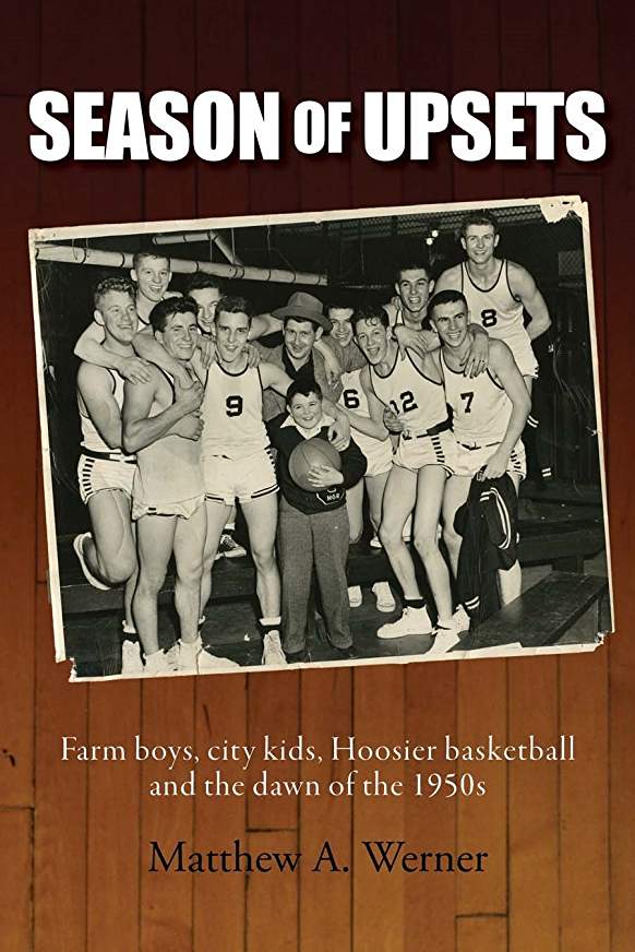 Interview: Pat Delohery Author of Season of Upsets: Farm boys, city kids, Hoosier basketball and the dawn of the 1950s