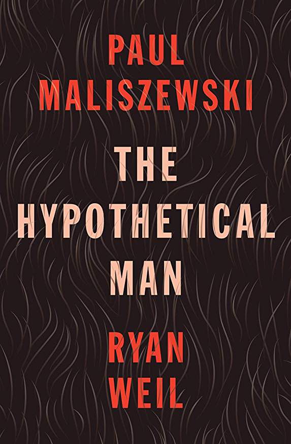 Excerpt: The Hypothetical Man by Paul Maliszewski and Ryan Weil