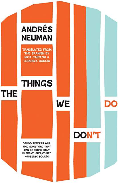 Interview: Andrés Neuman Author of The Things We Don’t Do
