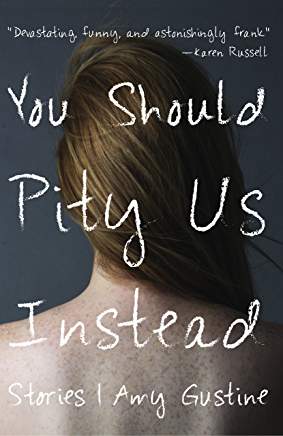 Interview: Amy Gustine Author of You Should Pity Us Instead