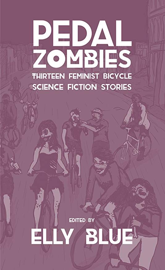 Interview: Elly Blue editor of Pedal Zombies:  Thirteen Feminist Bicycle Science Fiction Stories