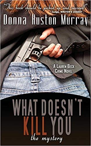 Excerpt: What Doesn’t Kill You  by Donna Huston Murray