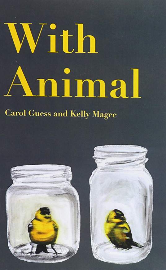 Excerpt: With Animal by Carol Guess and Kelly Magee