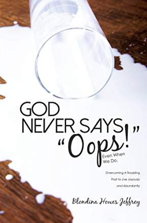 Excerpt: God Never Says “Oops!” by Blondina Howes Jeffrey