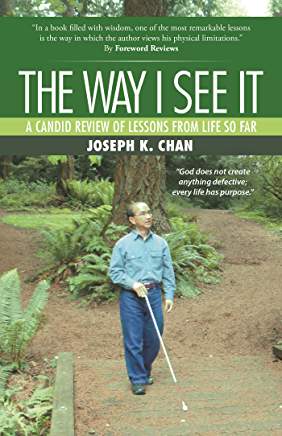 Excerpt: The Way I See It: A Candid Review of Lessons From Life So Far by Joseph K. Chan
