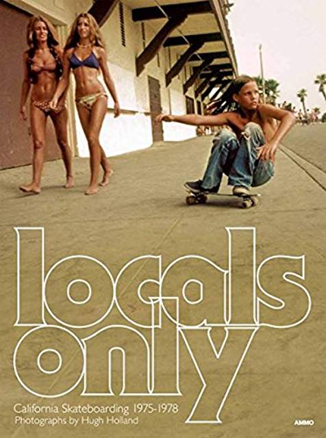 Excerpt: Locals Only: California Skateboarding 1975-1978 by Steve Crist and Hugh Holland