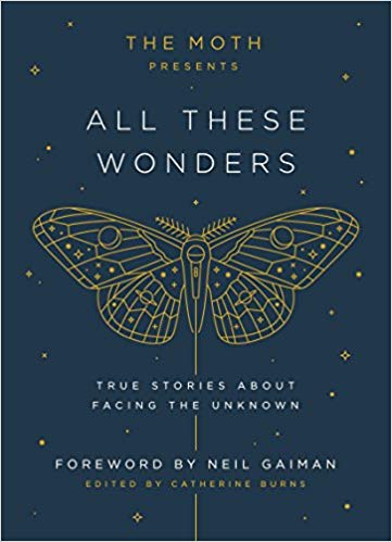 Interview: Catherine Burns Author of The Moth Presents All These Wonders: True Stories about Facing the Unknown