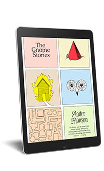 Recommended Reading: The Gnome Stories.