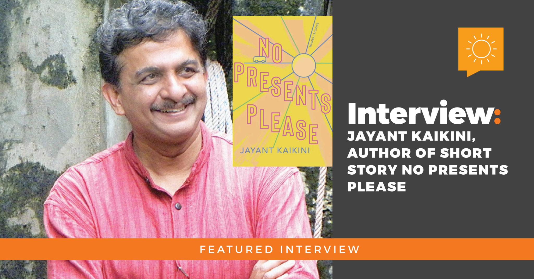 Interview: Jayant Kaikini, Author of short story No Presents Please