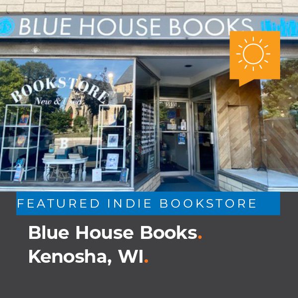 Featured Indie Bookstore: Blue House Books. Kenosha, WI