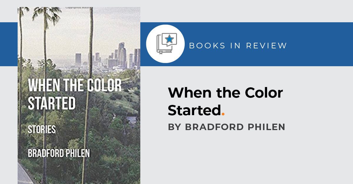 Books in Review: When the Color Started by Bradford Philen
