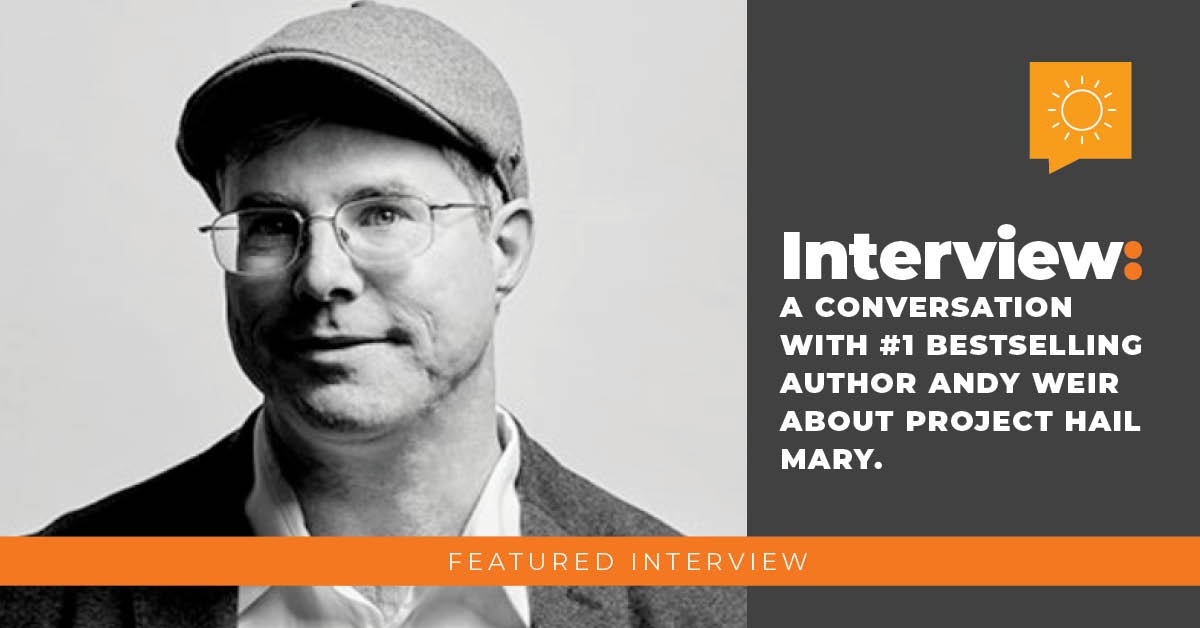Interview: A Conversation With the #1 Bestselling Author Andy Weir About Project Hail Mary.