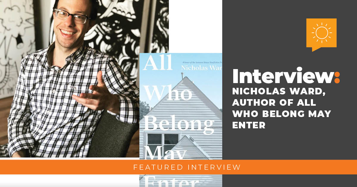 Interview: Nicholas Ward, Author of All Who Belong May Enter