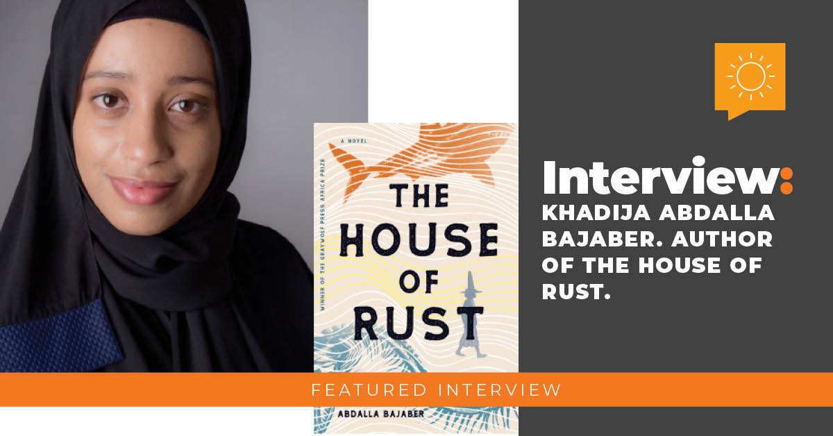 Interview: Khadija Abdalla Bajaber, Author of The House of Rust.