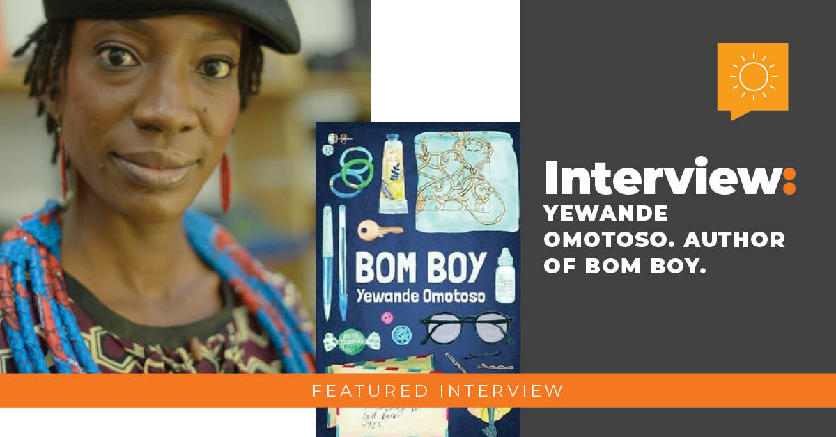 Interview: Yewande Omotoso, Author of Bom Boy.