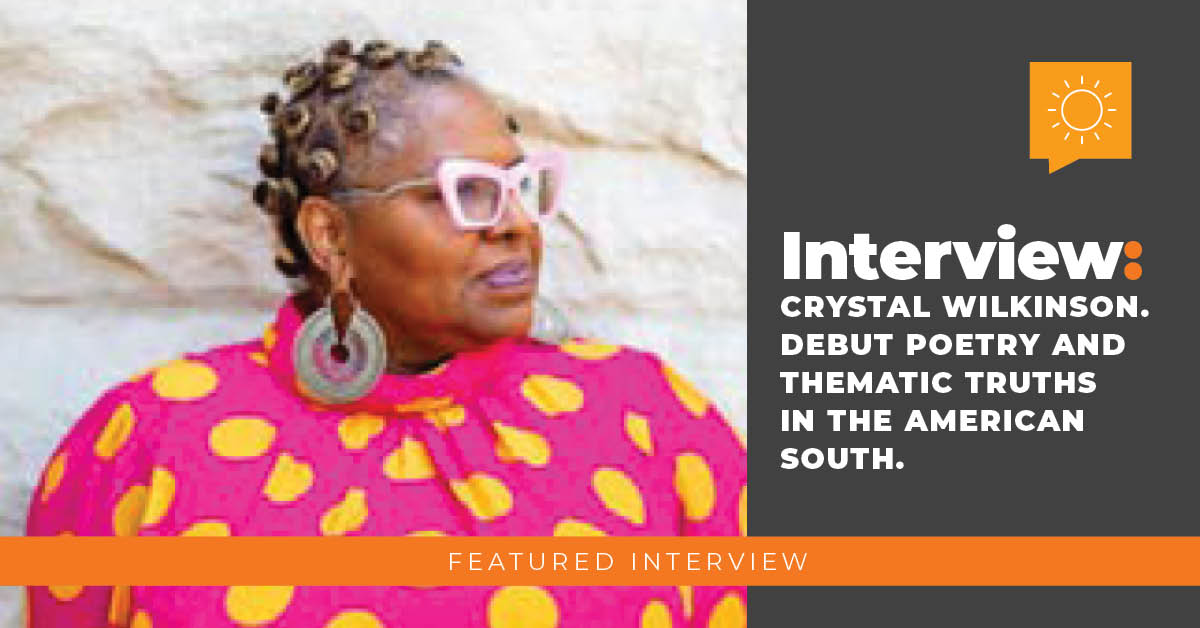 Interview: Crystal Wilkinson, Debut Poetry and Thematic Truths in the American South.