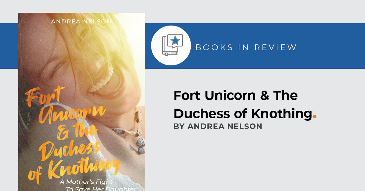 Small Press Reviews: Fort Unicorn and the Duchess of Knothing by Andrea Nelson