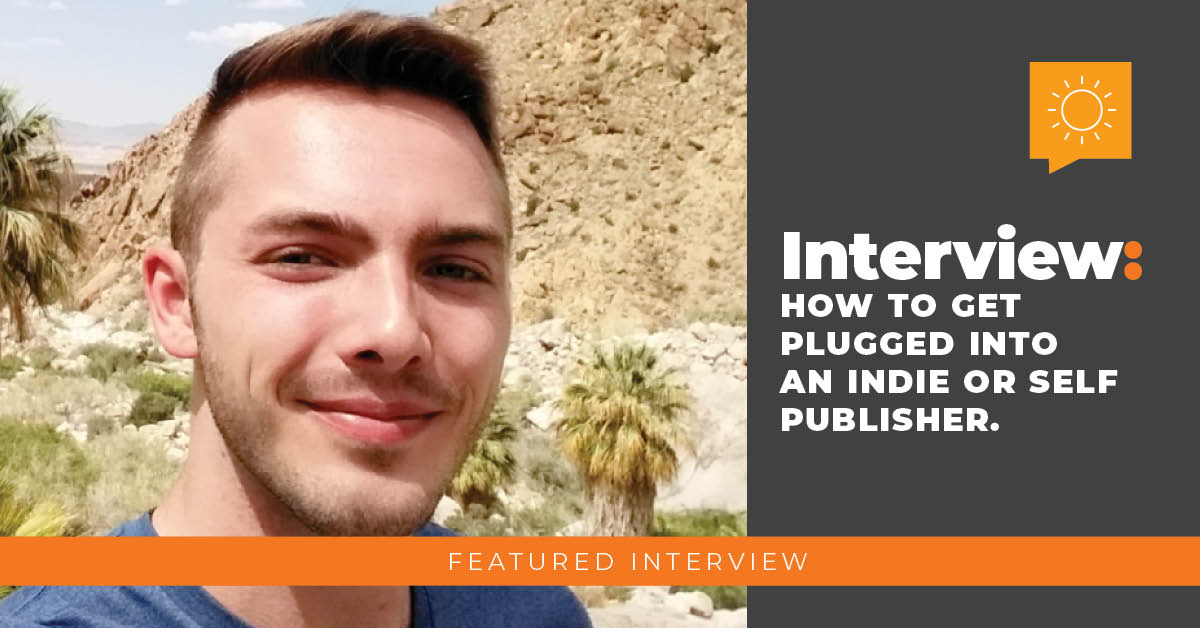 Interview: How to Get Plugged into an Indie or Self-Publisher.