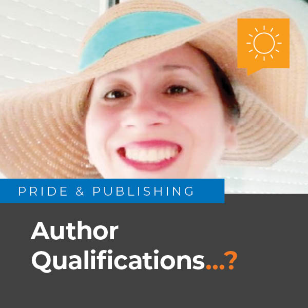 Pride & Publishing: Do I need special qualifications to be an author?