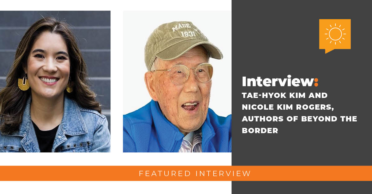 Interview with Tae-Hyok Kim and Nicole Kim Rogers: Authors of Beyond the Border: A Korean’s Journey Between the North and South