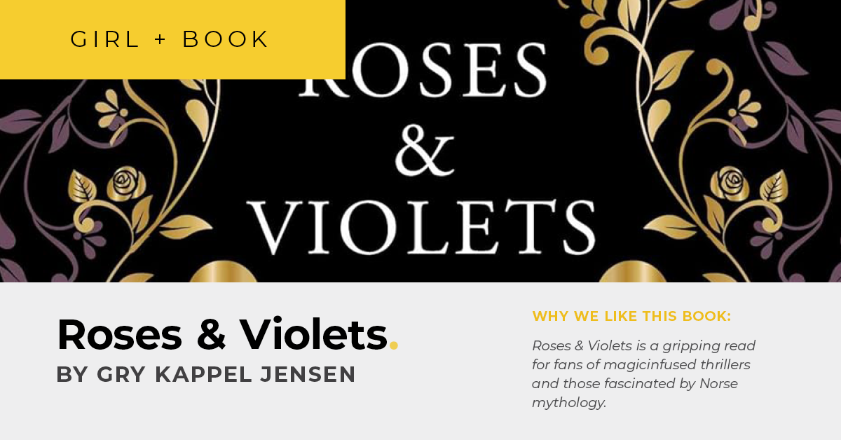 Girl + Book: Roses & Violets by Gry Kappel Jensen, Translated by Sharon E. Rhodes