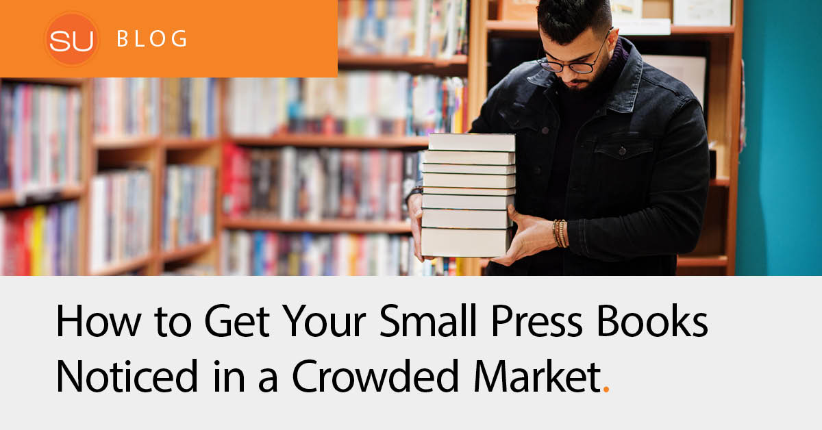 How to Get Your Small Press Books Noticed in a Crowded Market