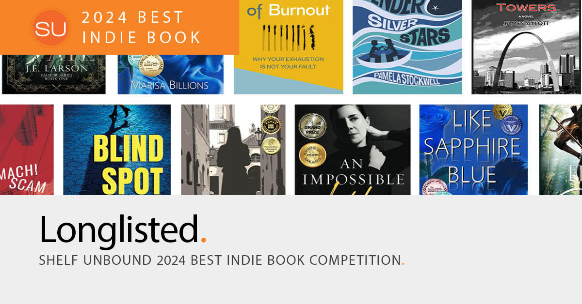 Long-Listed for the 2024 Shelf Unbound Competition for Best Independently Published Book